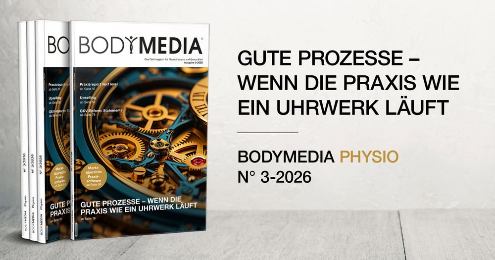 Neue Ausgabe der BODYMEDIA Physio 3-2026: Gute Prozesse – Wenn die Praxis wie ein Uhrwerk läuft