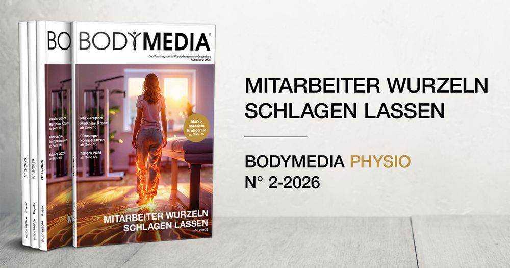 Neue Ausgabe der BODYMEDIA Physio 2-2026: Mitarbeiter Wurzeln schlagen lassen