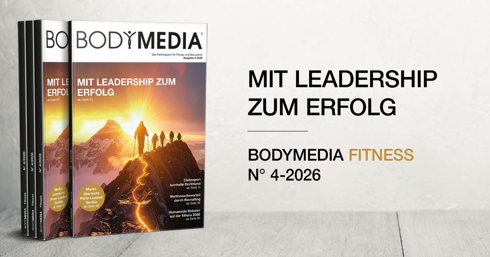 Neue Ausgabe der BODYMEDIA Fitness 4-2026: Mit Leadership zum Erfolg