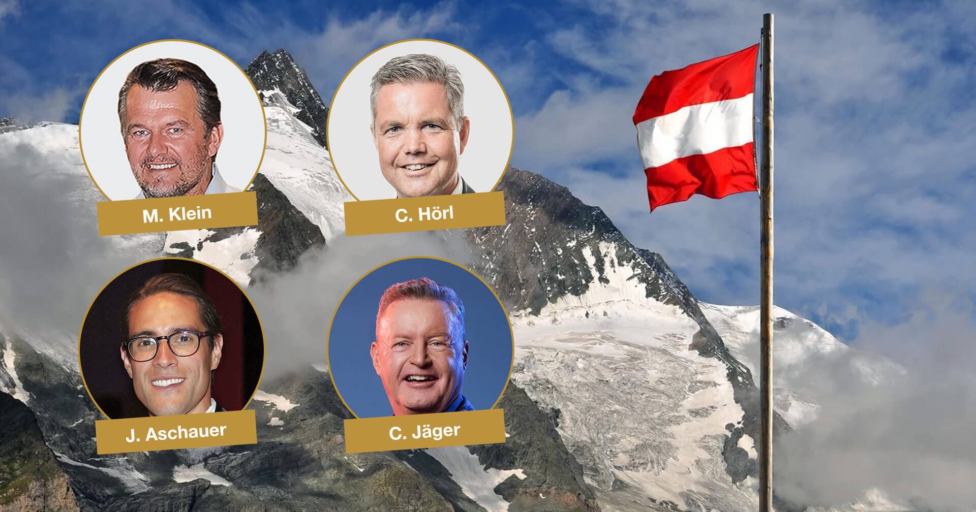 Eine Collage vor dem Hintergrund eines hohen, schneebedeckten österreichischen Berges (wahrscheinlich der Großglockner) und einer wehenden Flagge Österreichs (rot-weiß-rot). Im Vordergrund sind vier runde Porträtbilder von Branchenexperten eingebettet, gekennzeichnet mit ihren Namen: C. Jäger, C. Hörl, J. Aschauer und M. Klein.