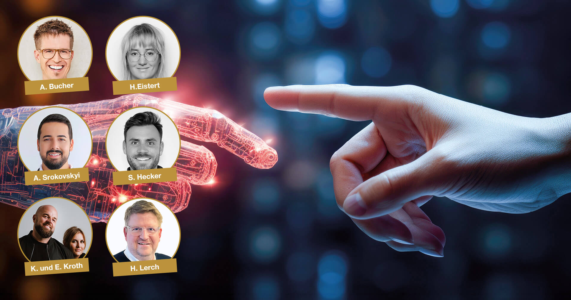 Eine menschliche Hand und eine rot leuchtende Roboterhand strecken ihre Zeigefinger nacheinander aus. Links daneben sind sechs Porträtfotos in Goldrahmen mit Namensschildern zu sehen: A. Bucher, H. Eistert, A. Srokovskyi, S. Hecker, K. und E. Kroth sowie H. Lerch. Der Hintergrund ist dunkelblau und abstrakt-digital gestaltet.